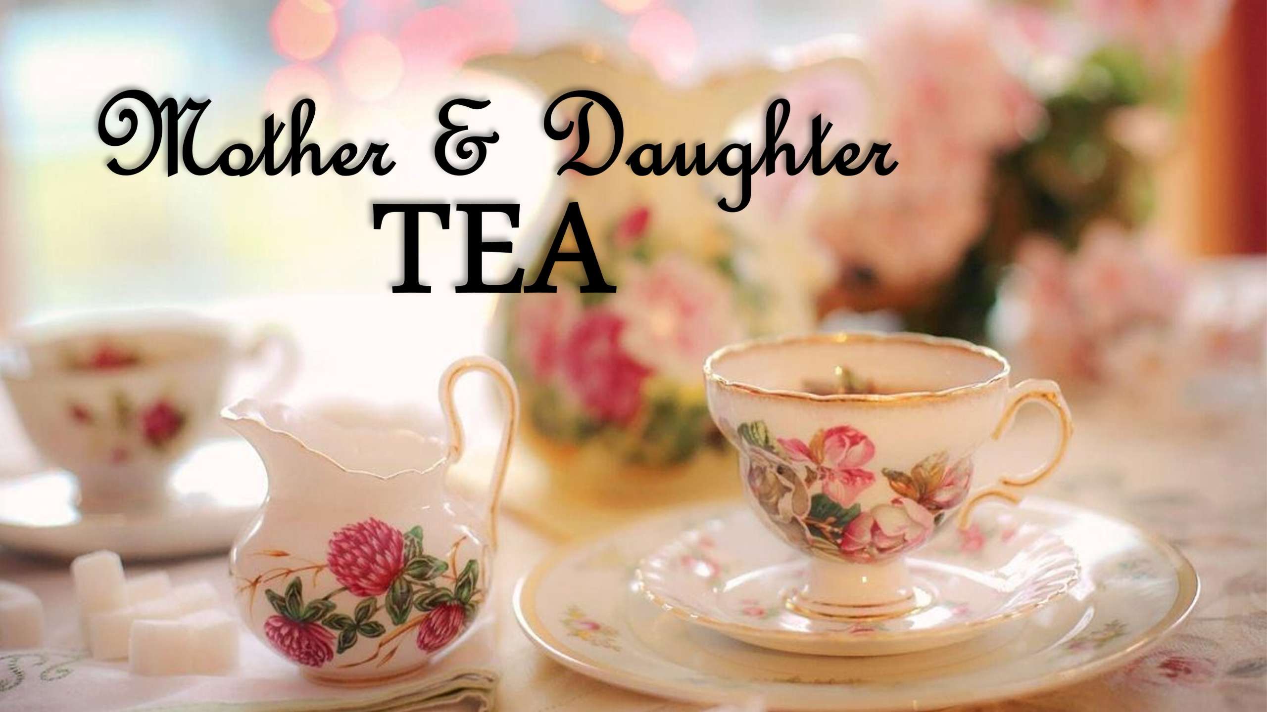 Mother Daughter Tea Tabernacle Bible Church